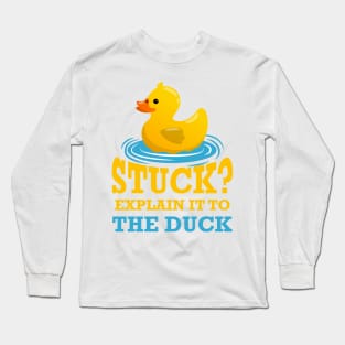 Stuck explain it to the duck - Funny Programming Jokes Long Sleeve T-Shirt